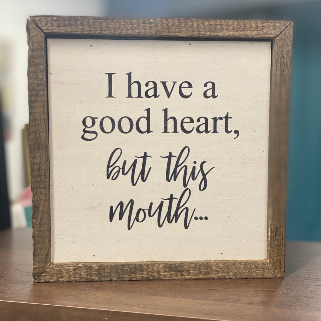 I have a good heart, but this mouth box sign
